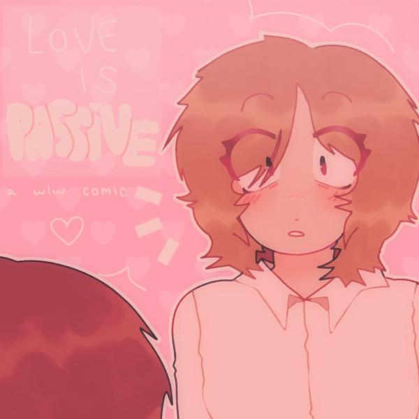 Love is Passive